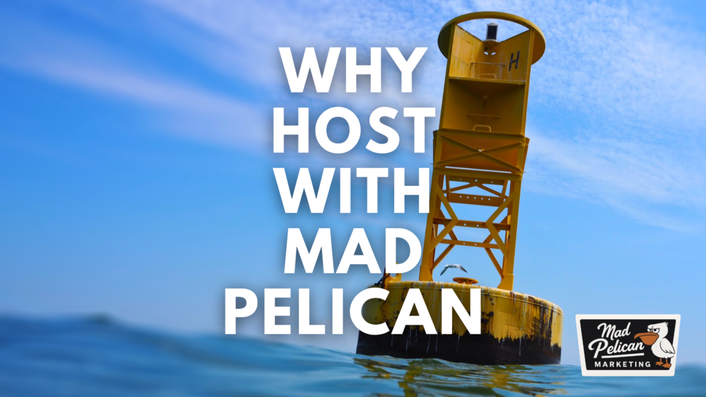 Why Host with Mad Pelican Marketing